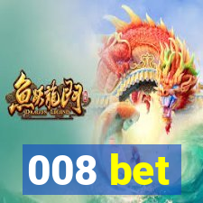 008 bet